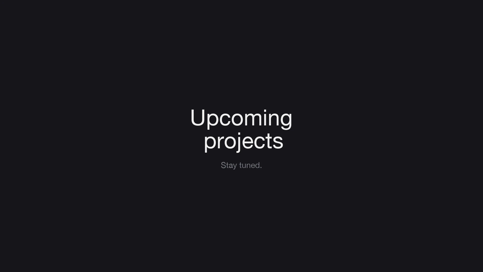 Upcoming projects